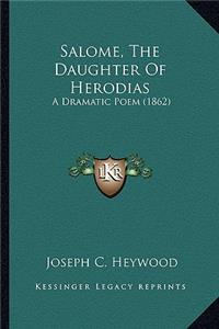 Salome, the Daughter of Herodias