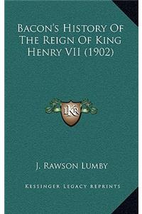 Bacon's History Of The Reign Of King Henry VII (1902)