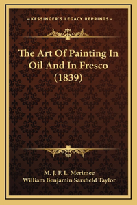 The Art of Painting in Oil and in Fresco (1839)