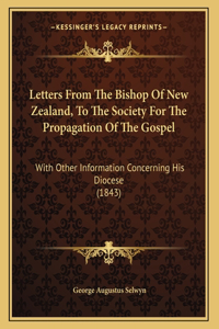 Letters From The Bishop Of New Zealand, To The Society For The Propagation Of The Gospel