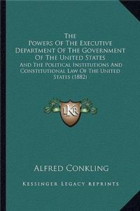 Powers Of The Executive Department Of The Government Of The United States