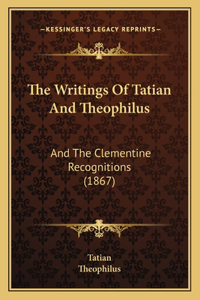 Writings Of Tatian And Theophilus