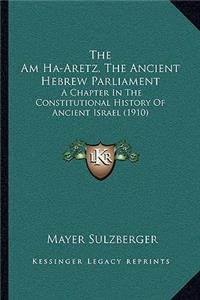 Am Ha-Aretz, The Ancient Hebrew Parliament