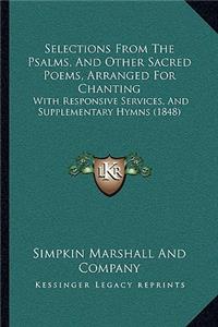 Selections From The Psalms, And Other Sacred Poems, Arranged For Chanting