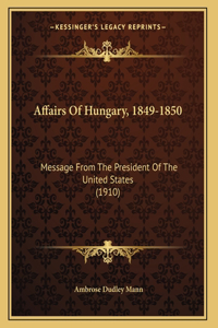 Affairs Of Hungary, 1849-1850