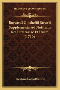 Burcardi Gotthelfii Struvii Supplementa Ad Notitiam Rei Litterariae Et Usum (1710)