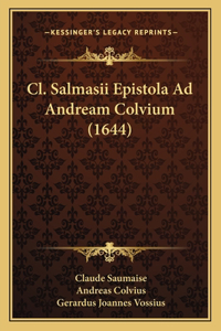 Cl. Salmasii Epistola Ad Andream Colvium (1644)
