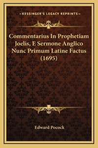 Commentarius In Prophetiam Joelis, E Sermone Anglico Nunc Primum Latine Factus (1695)