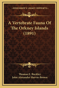 A Vertebrate Fauna Of The Orkney Islands (1891)