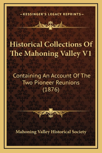 Historical Collections Of The Mahoning Valley V1