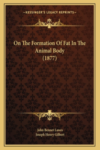 On The Formation Of Fat In The Animal Body (1877)