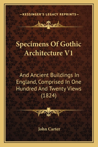Specimens Of Gothic Architecture V1