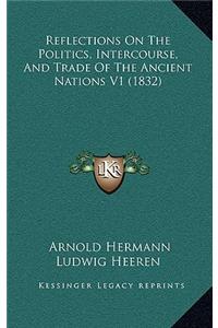 Reflections On The Politics, Intercourse, And Trade Of The Ancient Nations V1 (1832)