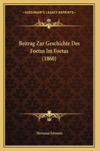 Beitrag Zur Geschichte Des Foetus Im Foetus (1860)