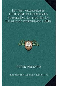 Lettres Amoureuses D'Heloise Et D'Abeilard Suivies Des Lettres De La Religieuse Portugaise (1888)