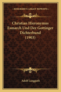 Christian Hieronymus Esmarch Und Der Gottinger Dichterbund (1903)