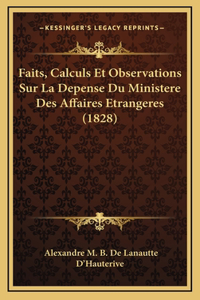 Faits, Calculs Et Observations Sur La Depense Du Ministere Des Affaires Etrangeres (1828)