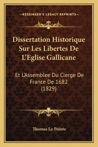 Dissertation Historique Sur Les Libertes de L'Eglise Gallicane