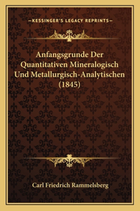 Anfangsgrunde Der Quantitativen Mineralogisch Und Metallurgisch-Analytischen (1845)