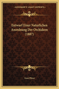 Entwurf Einer Naturlichen Anordnung Der Orchideen (1887)