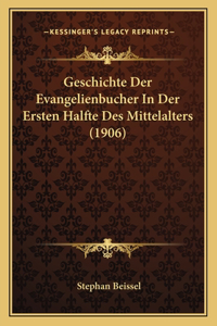 Geschichte Der Evangelienbucher In Der Ersten Halfte Des Mittelalters (1906)