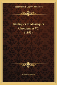 Basiliques Et Mosaiques Chretiennes V2 (1893)