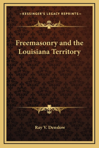 Freemasonry and the Louisiana Territory