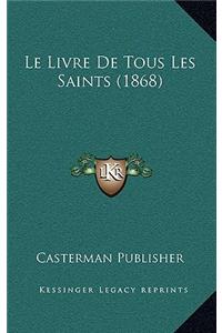 Le Livre De Tous Les Saints (1868)
