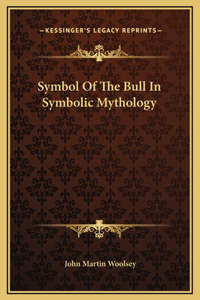 Symbol Of The Bull In Symbolic Mythology