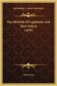 Our Methods Of Legislation And Their Defects (1879)