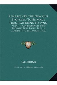 Remarks On The New Cut Proposed To Be Made From Eau-Brink To Lynn