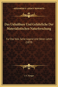 Das Unhaltbare Und Gefahrliche Der Materialistischen Naturforschung