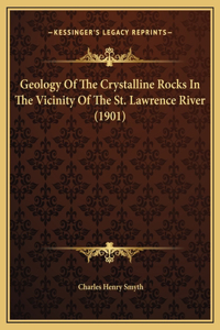 Geology Of The Crystalline Rocks In The Vicinity Of The St. Lawrence River (1901)