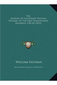 The Journal Of Lieutenant William Feltman, Of The First Pennsylvania Regiment, 1781-82 (1853)