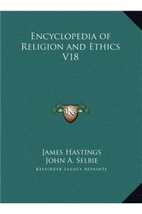 Encyclopedia of Religion and Ethics V18
