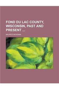 Fond Du Lac County, Wisconsin, Past and Present