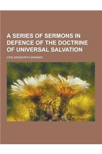 A Series of Sermons in Defence of the Doctrine of Universal Salvation