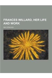 Frances Willard, Her Life and Work