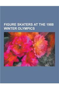 Figure Skaters at the 1988 Winter Olympics