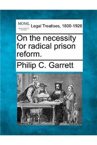 On the Necessity for Radical Prison Reform.
