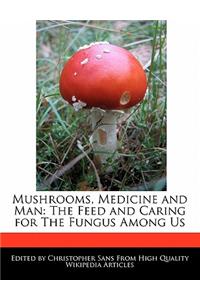 Mushrooms, Medicine and Man