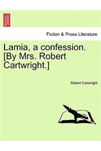Lamia, a confession. [By Mrs. Robert Cartwright.]