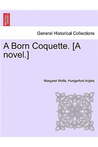 Born Coquette. [A Novel.]