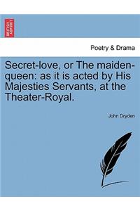 Secret-Love, or the Maiden-Queen