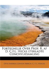 Fortegnelse Over Prof. R. AF D. C.F.L. Hecks Eterladte Conchyliesamling