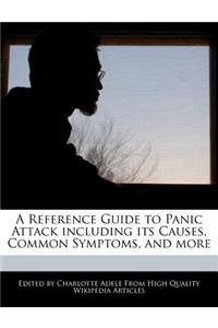 A Reference Guide to Panic Attack Including Its Causes, Common Symptoms, and More