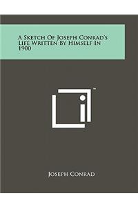 A Sketch Of Joseph Conrad's Life Written By Himself In 1900