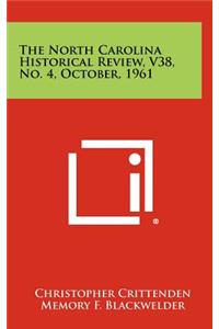 The North Carolina Historical Review, V38, No. 4, October, 1961