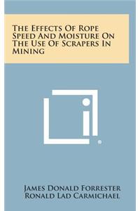 The Effects of Rope Speed and Moisture on the Use of Scrapers in Mining
