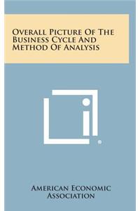 Overall Picture of the Business Cycle and Method of Analysis